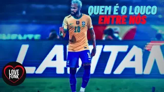 Neymar Jr - BEAT QUEM É O LOUCO ENTRE NÓS(FUNK REMIX) Eu que disse adeus querendo ficar