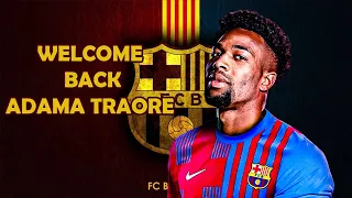 Welcome Back Adama Traore