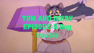 TOM AND JERRY EPISODE-5,DOG TROUBLE, TOM AND JERRY CARTOON VIDEO, TOM AND JERRY INTOUCH