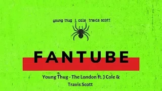 FanTube | Young Thug - The London feat. J Cole and Travis Scott