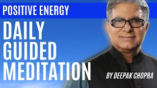 10 Min Meditation - Positive Energy - Daily Guided Meditation by Deepak Chopra