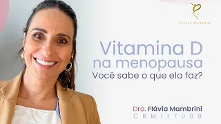 Vitamina D na Menopausa - Você Sabe o Que Ela Faz?