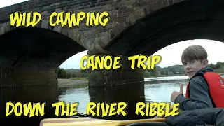Wild Camping Canoe Trip - Down The River Ribble, River Bank Camping.