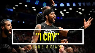 Kyrie Irving Mixtape - I Cry