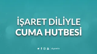 İşaret Diliyle Cuma Hutbesi - 21 Mayıs 2021