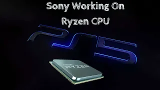 Sony Working On Ryzen CPU! Possibly for PS5?!