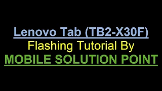 How to flash LENOVO TAB (TB2 X30F) full Flashing Tutorial