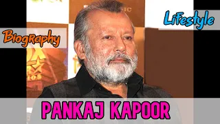 Pankaj Kapoor Indian Actor Biography & Lifestyle