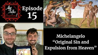 Michelangelo - Original Sin and Expulsion from Heaven | Art Talks for Beginners! Episode 15