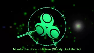 Mumford & Sons - Believe (Sluddy DnB Remix)