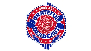 Good Ol' Grateful Deadcast: Season 2 - Bonus Episode: Dead Ahead | American Beauty 50