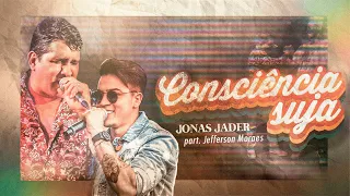 CONSCIÊNCIA SUJA - Jonas Jader (Part. Jefferson Moraes)