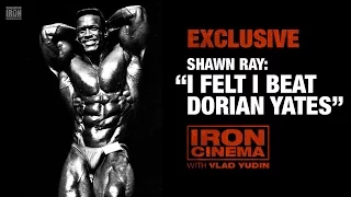 Shawn Ray Admits "I Felt I Beat Dorian Yates" | Iron Cinema