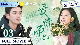 Full Movie｜#ZhouYutong #WuLei Will Love You In Spring｜Nothing But You SPECIAL ▶ 03
