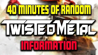 39 Minutes of Random Twisted Metal Information