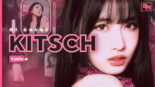 [A.I. COVER] How would TWICE sing KITSCH by IVE // SANATHATHOE