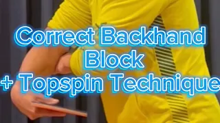 Correct Arm structure and action for Backhand Block + Topspin. Why 97% of players do this wrong