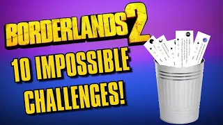 10 IMPOSSIBLE Borderlands Challenges! REUPLOADED Because Youtube is Mean