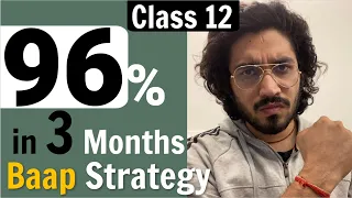 Class 12 | Last 3 months Strategy | Score 96%+  in your Board Exam