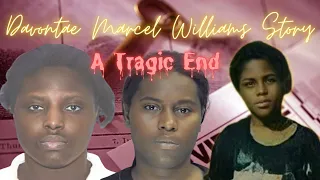 A Tragic End (Davontae Marcel William's Story)