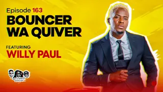 MIC CHEQUE PODCAST | Episode 163 | Bouncer wa Quiver Feat. WILLY PAUL