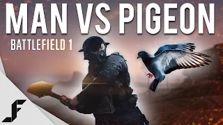 MAN VS PIGEON - Battlefield 1 (New game mode + Maps)