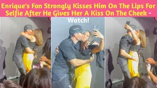 The recording at first showed Enrique kissing the lady on the cheek as she took a selfie.