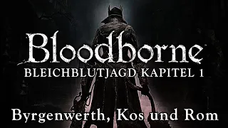 Bloodborne Lore [ German ] 🎧 Kapitel 1 - Byrgenwerth, Kos und Rom