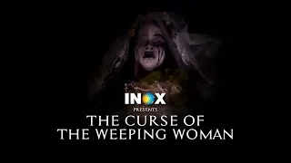 Experience The Curse Of The Weeping Woman Only At INOX