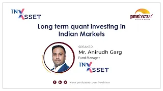 Crack the Code with INVasset PMS : Long-Term quant investing in Indian markets | Mr. Anirudh Garg