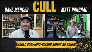 Should Forward-Facing Sonar Be Banned? THE CULL Ep 21 with Matt Pangrac & Dave Mercer
