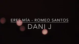 Eres mía - Romeo Santos ( Dani J Piano Cover)