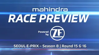 ZF Race Preview | Seoul E-Prix - Season 8 | Rounds 15 & 16 | Mahindra Racing