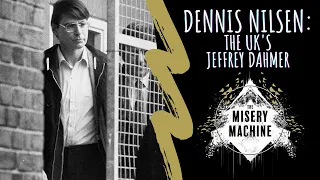 Dennis Nilsen: The UK's Jeffrey Dahmer | The Muswell Hill Murderer | The Kindly Killer