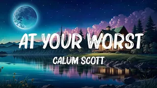 Calum Scott - At Your Worst (Lyrics) | John Legend ,Imagine Dragons ,... Mix Lyrics 2023