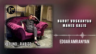 Harut Voskanyan - Man Es Galis 2024 (exclusive) *classic*