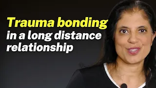 Trauma bonding in a LONG DISTANCE relationship