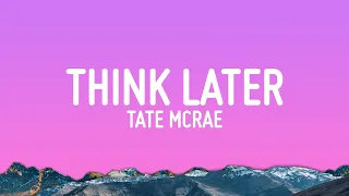 Tate McRae - think later (Lyrics)