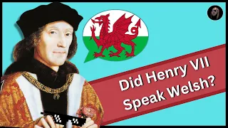 Did Henry VII Speak Welsh? | (1485-1509)