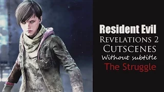 Resident Evil Revelations 2 The Struggle Cutscenes [HD]