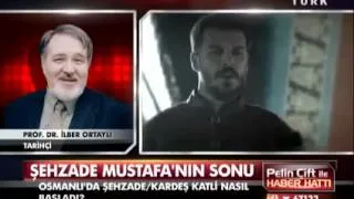 İlber Ortaylı   Şehzade Mustafa nın neden idam edildi?