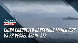 China conducted dangerous maneuvers vs PH vessel again: AFP | ANC