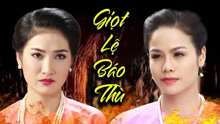 GIỌT LỆ BÁO THÙ🔥PHIM VIỆT NAM HAY 2023🔥Phim Tâm Lý Tình Cảm Miền Tây Xưa - Quỳnh Lam Nhật Kim Anh