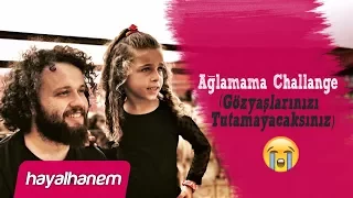 Ağlamama Challenge (Gözyaşlarınızı Tutamayacaksınız)