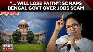Bengal Teacher Scam | Supreme Court vs Mamata Government | SC Says People Will Lose Faith | News