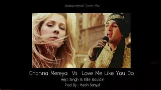 Channa Mereya & Love Me Like You Do - Instrumental Cover Mix  | Harsh Sanyal |