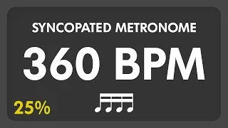 360 BPM - Syncopated Metronome - 16th Notes (25%)