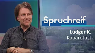 SPRUCHREIF | LUDGER K. | KABARETTIST