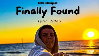 Mike Malagies - Finally Found (Official Lyric Video)