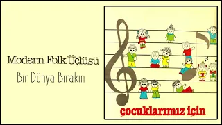 Modern Folk Üçlüsü - Bir Dünya Bırakın